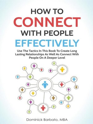 cover image of How to Connect With People Effectively--Tools & Tactics to Create Deeper & Long-Lasting Relationships